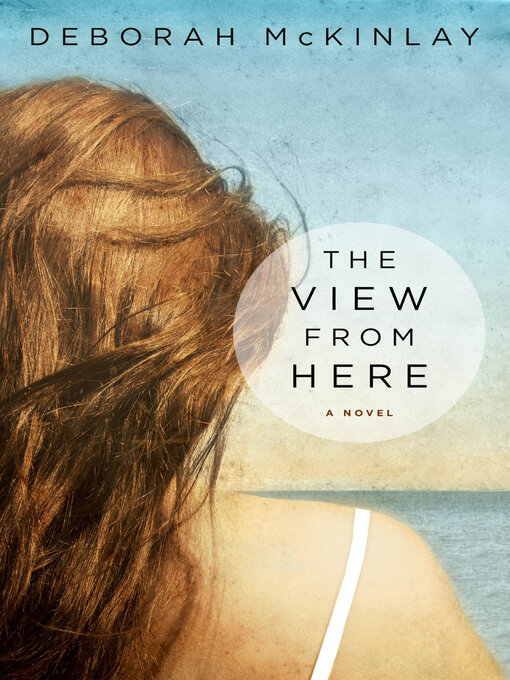 Title details for The View from Here by Deborah McKinlay - Available